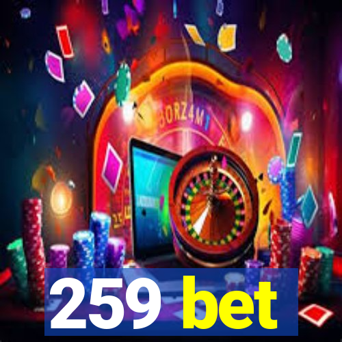 259 bet